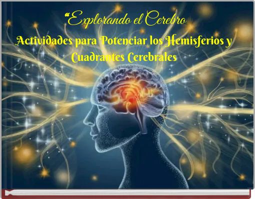 “Explorando el Cerebro Actividades para Potenciar los Hemisferios y Cuadrantes Cerebrales