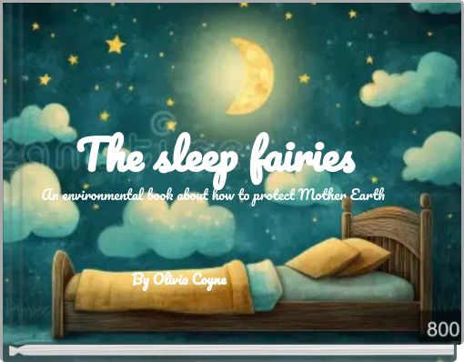 The sleep fairies An environmental book about how to protect Mother Earth