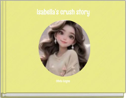 Isabella&rsquo;s crush story