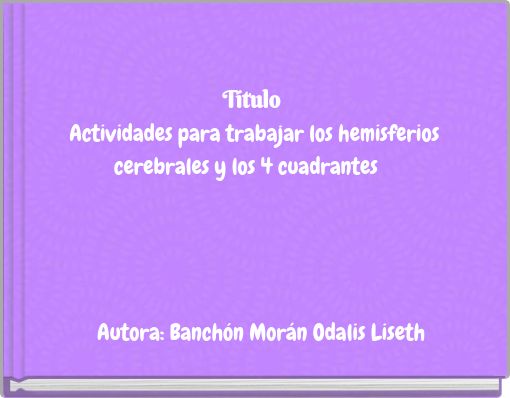 Título Actividades para trabajar los hemisferios cerebrales y los 4 cuadrantes