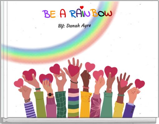 BE A RAINBOW