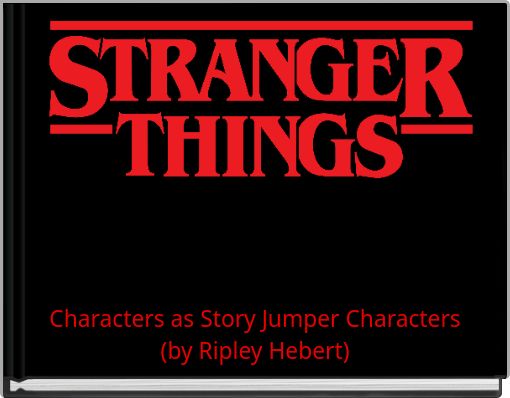 Stranger Things Characters as Story Jumper Characters