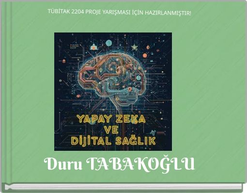 TÜBİTAK 2204 PROJE YARIŞMASI İÇİN HAZIRLANMIŞTIR!