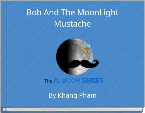 Bob And The MoonLight Mustache