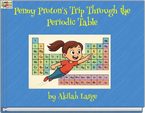 Penny Proton's Trip Through the Periodic Table