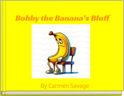 Bobby the Banana’s Bluff