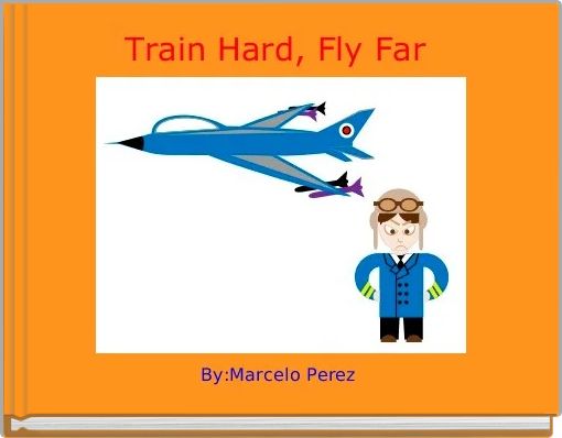 Train Hard, Fly Far 
