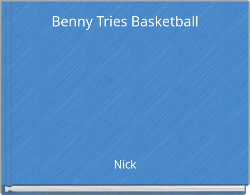 Benny Tries Basketball