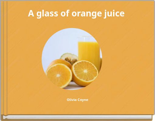 A glass of orange juice