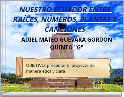 NUESTRO ECUADOR ENTRE RA&Iacute;CES, N&Uacute;MEROS, PLANTAS Y CANCIONES