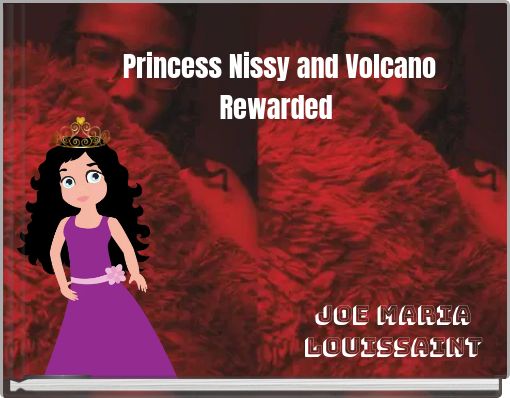 Princess Nissy and Volcano Rewarded