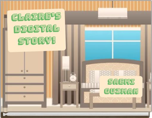 Claire's Digital Story!