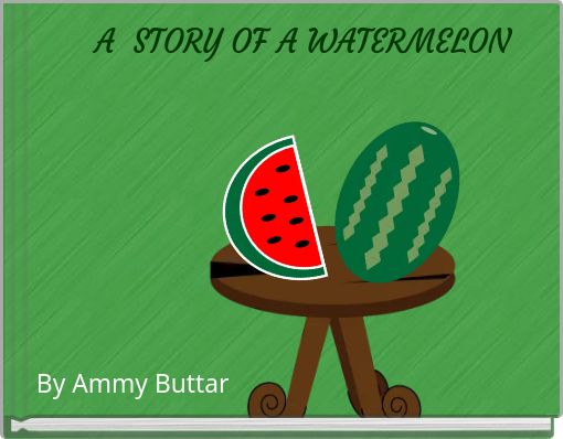 A STORY OF A WATERMELON