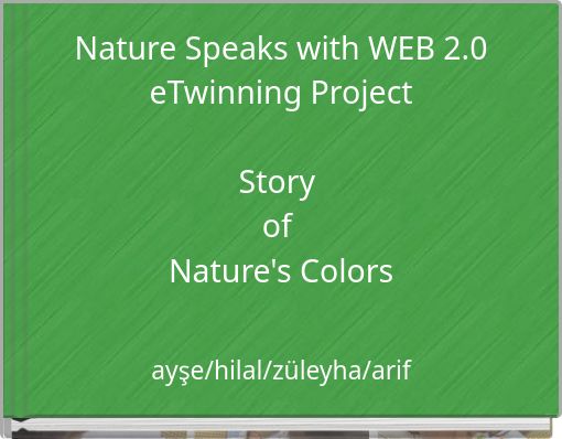 Nature Speaks with WEB 2.0 eTwinning Project Story of Nature's Colors