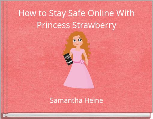 How to Stay Safe Online With Princess Strawberry
