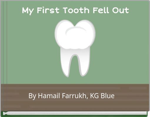 My First Tooth Fell Out