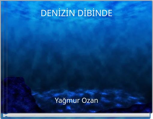 DENİZİN DİBİNDE
