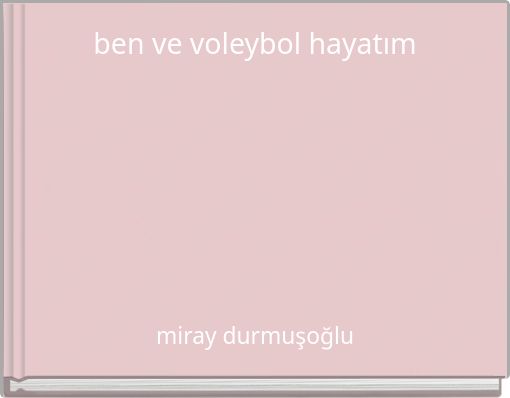 ben ve voleybol hayatım