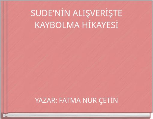 SUDE'NİN ALIŞVERİŞTE KAYBOLMA HİKAYESİ