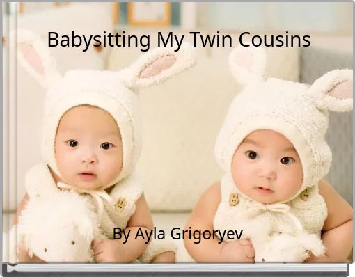 Babysitting My Twin Cousins