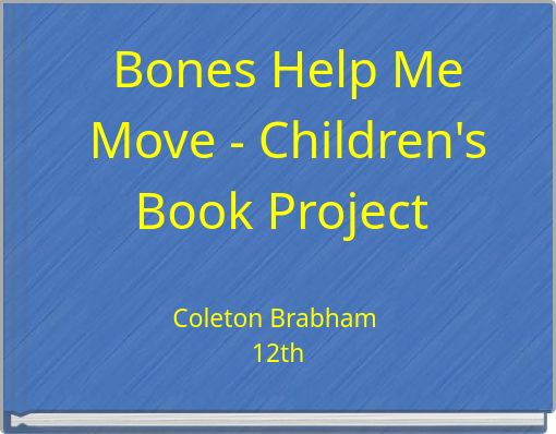 Bones Help Me Move - Children's Book Project