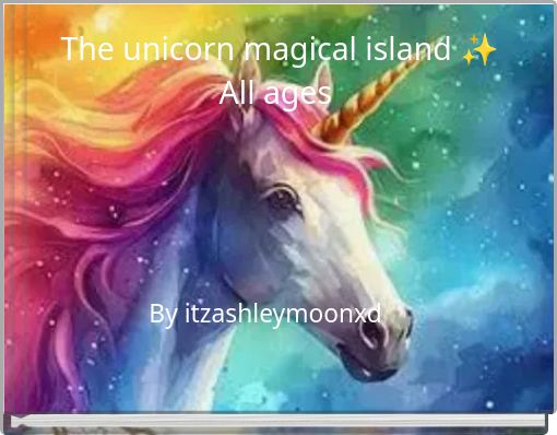 The unicorn magical island ✨ All ages