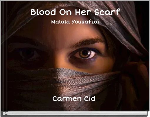 Blood On Her Scarf Malala Yousafzai