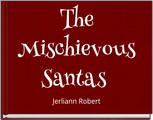 The Mischievous Santas