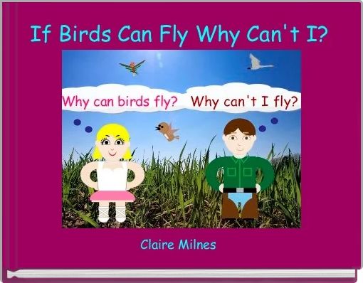If Birds Can Fly Why Can't I?