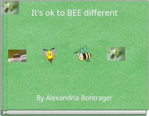 It's ok to BEE different