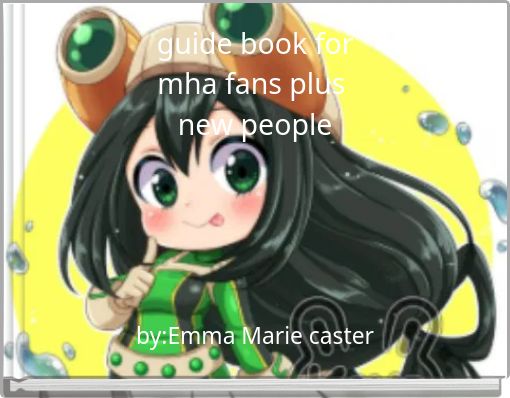 Front cover of 'guide book for mha fans plus new people' 