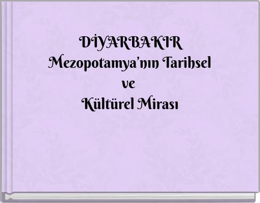 DİYARBAKIR Mezopotamya’nın Tarihsel ve Kültürel Mirası