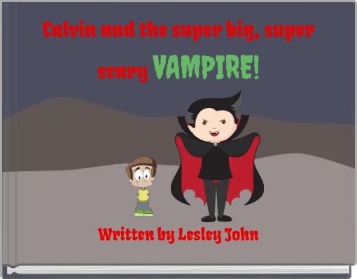 Calvin and the super big, super scary VAMPIRE!