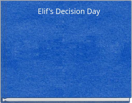 Elif's Decision Day