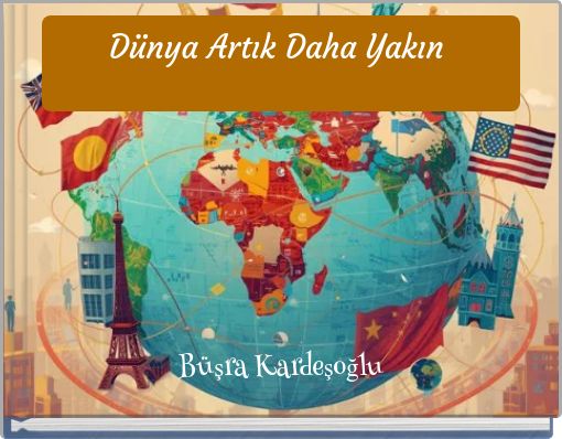 Dünya Artık Daha Yakın