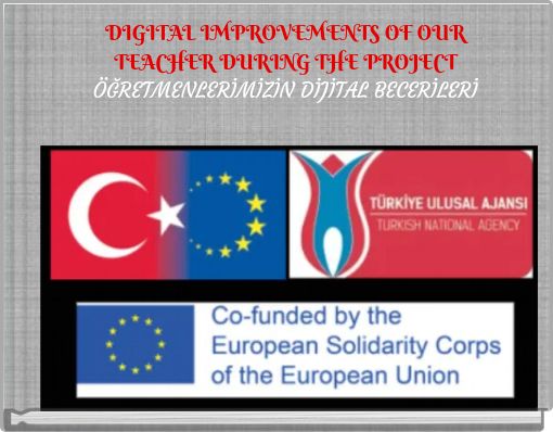 DIGITAL IMPROVEMENTS OF OUR TEACHER DURING THE PROJECT ÖĞRETMENLERİMİZİN DİJİTAL BECERİLERİ