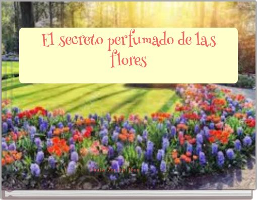 El secreto perfumado de las flores