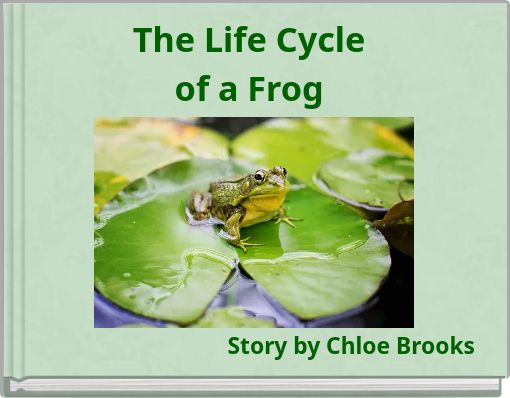 The Life Cycle of a Frog