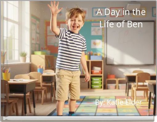 A Day in the Life of Ben