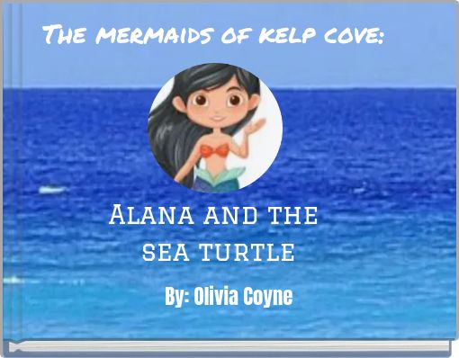 The mermaids of kelp cove: Alana and the sea turtle