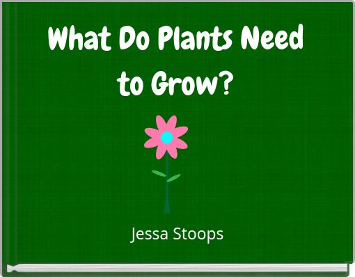 What Do Plants Need to Grow?