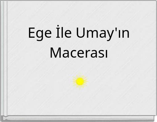 Ege İle Umay'ın Macerası