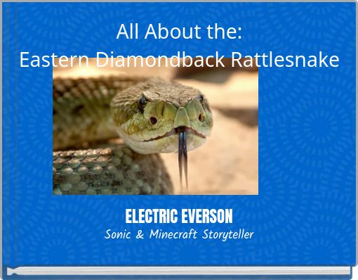 All About the: Eastern Diamondback Rattlesnake