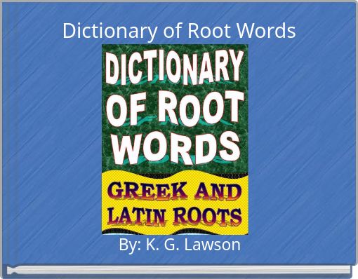 Dictionary of Root Words