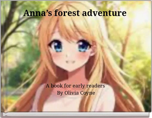 Anna&rsquo;s forest adventure
