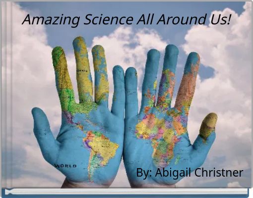 Amazing Science All Around Us!