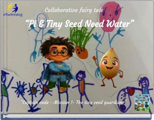 &ldquo;Pi & Tiny Seed Need Water&rdquo;