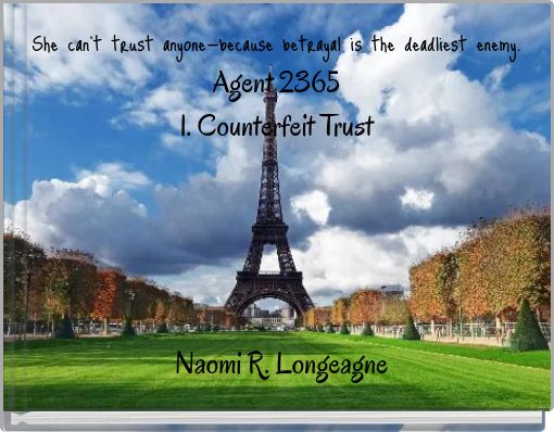 She can’t trust anyone—because betrayal is the deadliest enemy. Agent 2365 1. Counterfeit Trust