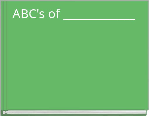 ABC's of _____________
