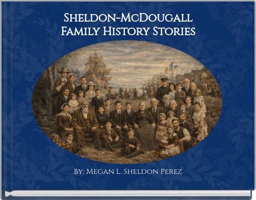 Sheldon-McDougall Family History Stories